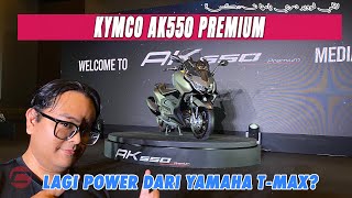 KYMCO AK550 PREMIUM  LAGI POWER DARI YAMAHA TMAX [upl. by Vevay]