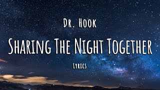 Dr Hook  Sharing The Night Together Lyrics [upl. by Modeste]