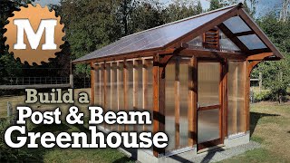 How to Build a Greenhouse  Post and Beam [upl. by Oettam]