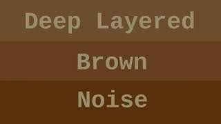 Deep Layered Brown Noise  1 Hour [upl. by Aiciram]