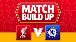 LIVERPOOL V CHELSEA  UNCENSORED MATCH BUILD UP [upl. by Ariem455]