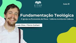 ETEP Fundamentação Teológica A Igreja na Economia de Deus  Aula 18 com Diac Flávio Galani [upl. by Annaiuq]