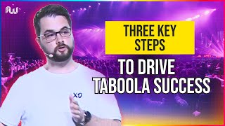 3 Key Steps to Drive Taboola Success [upl. by Nordek]