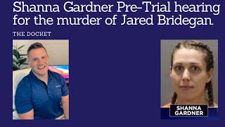 Shanna Gardner PreTrial hearing for the murder of Jared Bridegan [upl. by Brunell480]