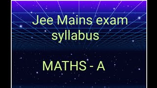 Jee Mains Syllabus [upl. by Arias]