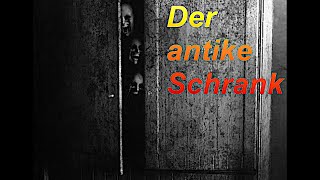 Der antike Schrank  Creepypasta GermanDeutsch [upl. by Elwyn]