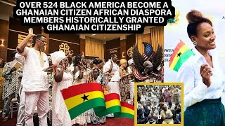 Over 524 Black america become a Ghanaian citizen African diaspo granted Ghanaian citizenship [upl. by Zabrine]