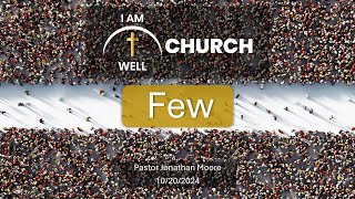 I AM WELL Church Sermon 70 quotFewquot 10202024 [upl. by Reginald512]