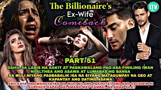 PART 51 THE BILLIONAIRES EXWIFE COMEBACK  Lourd Tv [upl. by Azial]