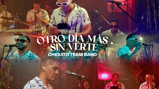 CHIQUITO TEAM BAND  OTRO DÍA MÁS SIN VERTE SESSION LIVE 2024  A NUESTRO ESTILO [upl. by Wrigley]