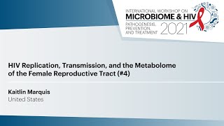 HIV Replication Transmission and the Metabolome of the Female Reproductive Tract  Kaitlin Marquis [upl. by Newmann]