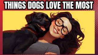 16 Things Dogs Love The Most Do This Daily [upl. by Oilime]