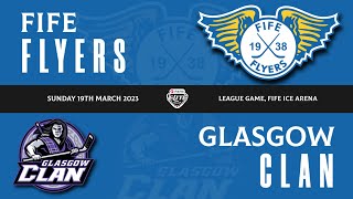 Highlights  Fife Flyers VS Glasgow Clan 19th March 2023 [upl. by Merchant]