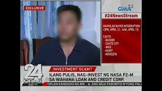 24 Oras Ilang pulis naginvest ng nasa P2M sa Wahana Loan and Credit Corp [upl. by Auqkinahs]