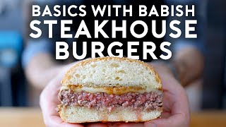 Steakhouse Burgers  Basics with Babish [upl. by Ellerret673]