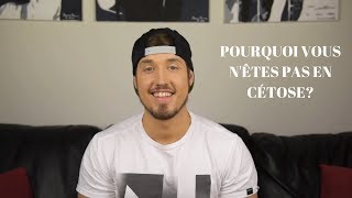 POURQUOI VOUS NÊTES PAS EN CÉTOSE [upl. by Pauletta]