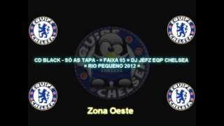 CD BLACK  SÓ AS TAPA   FAIXA 05  DJ JEFZ EQP CHELSEA [upl. by Esir]