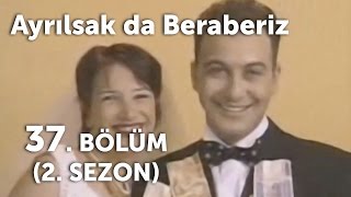 Ayrılsak da Beraberiz 37 Bölüm  2 Sezon [upl. by Gisser377]