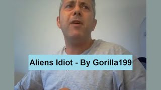 Gorilla199  Aliens Idiot  Original Anti NWO Song By Gorilla199 [upl. by Radburn]