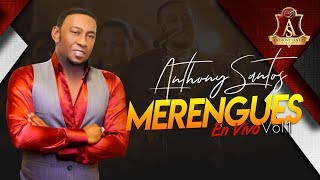 ANTHONY SANTOS – LA CHUPADERA – MERENGUES EN VIVO VOL 1 [upl. by Oniratac]