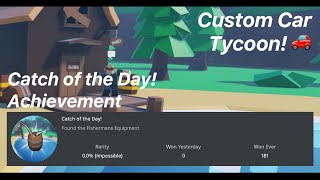 Custom Car Tycoon 🚗  Catch of the Day Achievement tutorial [upl. by Aneral691]