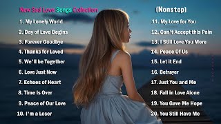 New Sad Love Songs Collection Nonstop New English Broken Heart Songs for You [upl. by Maritsa]