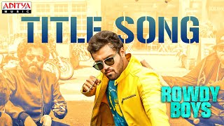 RowdyBoys Title Song  Ashish Anupama  Devi Sri Prasad  Harsha Konuganti  Dil Raju [upl. by Annaillil]