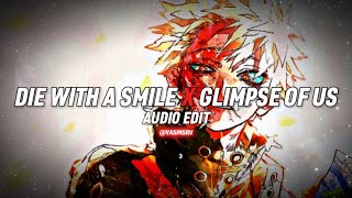 Die With A Smile X Glimpse Of Us Audio Edit [upl. by Akimak14]