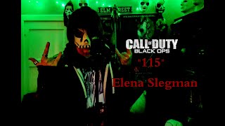 115  Elena Slegman Call of Duty Black Ops Zombies Song Cover [upl. by Farrell]