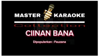 Master Karaoke Ciinan Bana  Fauzana  Master Karaoke 2024 [upl. by Beker]