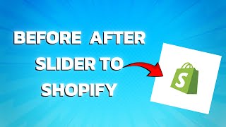 How To Add Before And After Slider To Shopify 2024 [upl. by Odella]