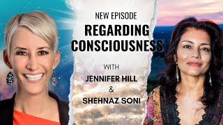 Shehnaz Soni author of quotThe Quantum Beingquot joins Jennifer K Hill for Regarding Consciousness [upl. by Genvieve336]