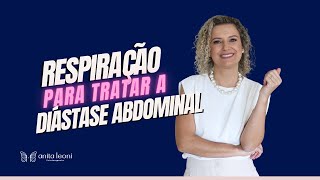 Respire Para Tratar a Diástase Abdominal [upl. by Adnolat371]