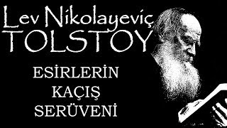 quotEsirlerin Kaçış Serüveniquot Lev Nikolayeviç TOLSTOY sesli kitap tek parça Akın ALTAN [upl. by Moorefield]