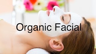 How To Do Organic Facial At Home  SALON QUALITY RESULTS [upl. by Joelly]