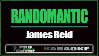 Randomantic  James Reid KARAOKE [upl. by Bridges949]