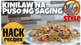 HOW TO MAKE KINILAW NA PUSO NG SAGING  ALA GERRYS  SAKTONG SARAP HACK  KALASANG KALASA [upl. by Checani]