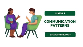 Lesson9 Communication PatternsSocial Psychology [upl. by Laurin]