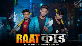 RAAT KAND । रात कांड । MC GHATAK FT THE SIDD x mchepop । OFFICIAL MUSIC VIDEO [upl. by Hooke]