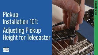 Telecaster DIY Adjusting Pickup Height for Telecaster [upl. by Mcnutt]