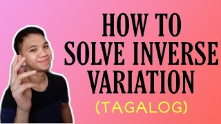 TAGALOG Grade 9 Math Lesson HOW TO SOLVE PROBLEMS INVOLVING INVERSE VARIATION THE EASY WAY [upl. by Eadahc]