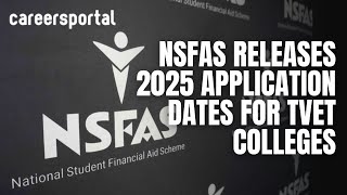 NSFAS 2025 Application Dates For TVET Colleges Released  Careers Portal [upl. by Ellinehc488]