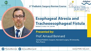 Tracheoesophageal fistula  Prof Arnaud Bonnard  3rd Pediatric Surgery Review Course [upl. by Silra408]