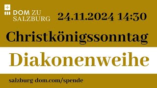 24112024  Christkönigssonntag  Diakonenweihe aus dem Salzburger Dom [upl. by Pietro927]