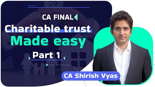 Charitable Trust  Part 1 DIRECT TAX  CA FINAL  CA SHIRISH VYAS [upl. by Blackstock]