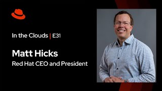 In The Clouds E31  Red Hat CEO Matt Hicks 2024 Views on AI Open Source and Cloud [upl. by Edualc]