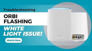 Troubleshooting Orbi Flashing White Light Issue [upl. by Alexio]