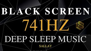 741hz Solfeggio Frequency REMOVE TOXINS amp NEGATIVITY  Spiritual Enlightenment  DEEP SLEEP MUSIC [upl. by Delisle]