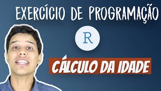 Linguagem R exemplos  Cálculo da Idade [upl. by Anilrahc]