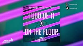 Todo De Ti x On The Floor  Rauw Alejandro Jose Serrano Remix [upl. by Ettessil]